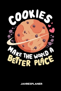 Paperback Cookies Make The World A Better Place Jahresplaner: Cookies Make The World A Better Place Jahresplaner 2020 2021 Kalender 6x9 A5: Studienplaner Termin [German] Book