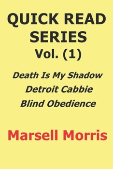 Paperback Quick Read Series Vol. (1): Death Is My Shadow - Detroit Cabbie - Blind Obedience Book