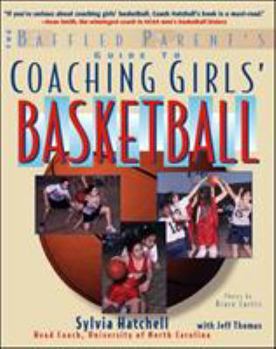 Paperback The Baffled Parent's Guide to Coaching Girls' Basketball Book