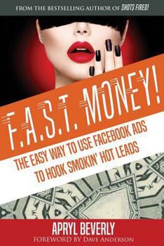 Paperback F.A.S.T. Money! The Easy Way to Use Facebook Ads to Hook Smokin' Hot Leads Book