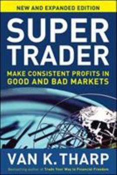 Hardcover Super Trader, Expanded Edition: Make Consistent Profits in Good and Bad Markets Book