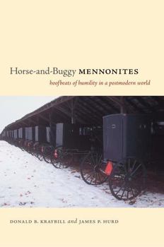 Hardcover Horse-And-Buggy Mennonites: Hoofbeats of Humility in a Postmodern World Book