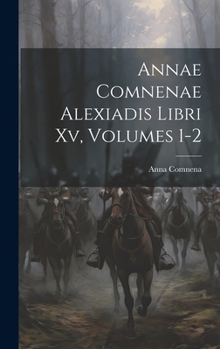 Hardcover Annae Comnenae Alexiadis Libri Xv, Volumes 1-2 [Latin] Book