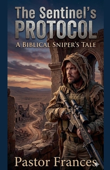 Paperback The Sentinel's Protocol Sub-title: A Biblical Sniper's Journey Book