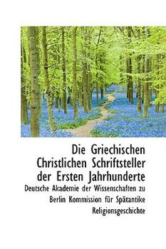 Die Griechischen Christlichen Schriftsteller der Ersten Jahrhunderte