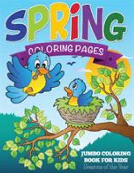 Paperback Spring Coloring Pages (Jumbo Coloring Book for Kids - Seasons of the Year) Book