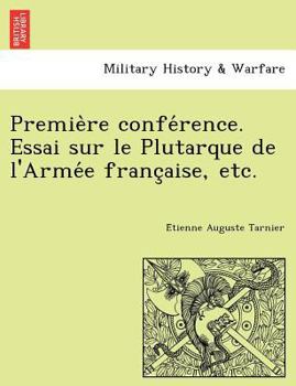 Première conférence. Essai sur le Plutarque de l'Armée française, etc.