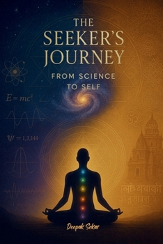 Paperback The Seeker's Journey: From Science To Self Book