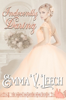 Indecently Daring - Book #16 of the Daring Daughters