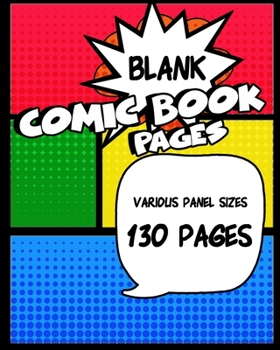 Blank Comic Book Pages: Blank Comic Book Pages: Draw Your Own Comics with Varied panel layouts and 130 pages