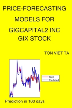 Paperback Price-Forecasting Models for Gigcapital2 Inc GIX Stock Book