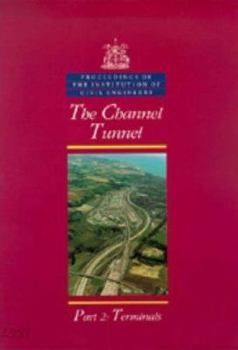 Paperback The Channel Tunnel: Terminals (Proceedings of the Institution of Civil Engineers) (Pt. 2) Book