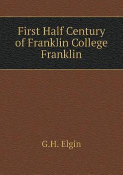 Paperback First Half Century of Franklin College Franklin Book