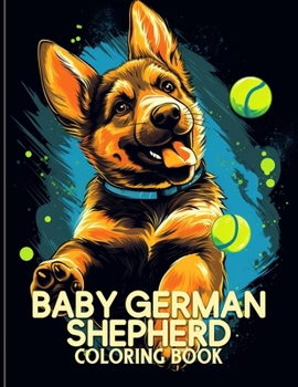 Paperback Baby German Shepherd Coloring Book: Adorable German Shepherd Puppies Illustrations For Color & Relaxation Book