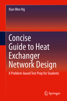 Hardcover Concise Guide to Heat Exchanger Network Design: A Problem-Based Test Prep for Students Book