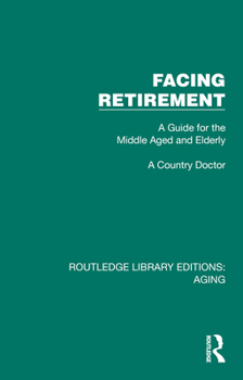 Hardcover Facing Retirement: A Guide for the Middle Aged and Elderly Book