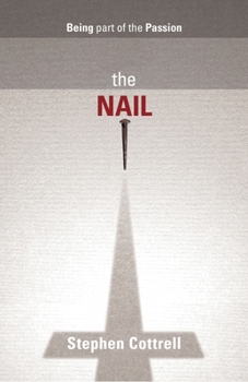 Paperback The Nail: Being Part of the Passion Book