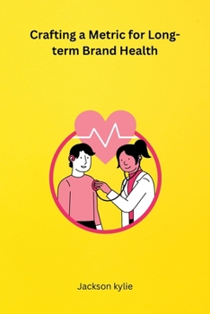 Paperback Crafting a Metric for Long-term Brand Health Book