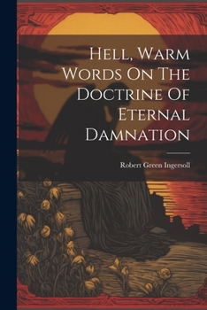 Paperback Hell, Warm Words On The Doctrine Of Eternal Damnation Book