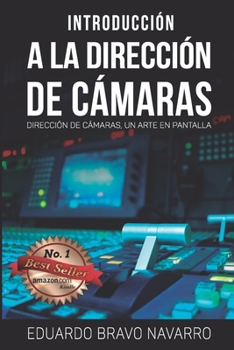 Paperback Introducción a la Dirección de Cámaras: Dirección de Cámaras, un Arte en Pantalla [Spanish] Book