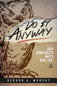 Paperback Do It Anyway: Deep Spirituality Meets Real Life Book