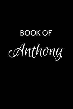 Paperback Book of Anthony: Anthony Journal - A Gratitude Journal Notebook for Men Boys Fathers and Sons with the name Anthony - Handsome Elegant Book