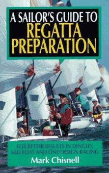 Paperback Sailor's Guide to Regata Preparation: For Better Results in Dinghy, Keelboat, and One-Design Racing Book