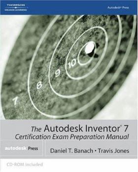 Paperback The Autodesk Inventor 7 Certification Exam Preparation Manual [With CDROM] Book