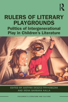 Paperback Rulers of Literary Playgrounds: Politics of Intergenerational Play in Children's Literature Book