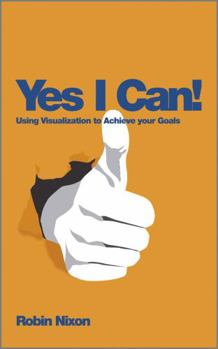 Paperback Yes I Can!: Using Visualization to Achieve Your Goals Book