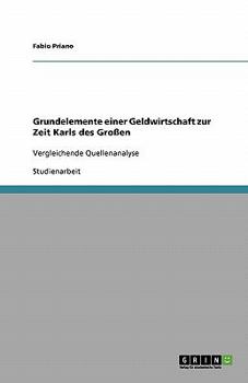 Paperback Grundelemente einer Geldwirtschaft zur Zeit Karls des Großen: Vergleichende Quellenanalyse [German] Book
