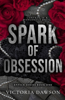 Spark of Obsession - Book #1 of the Entice