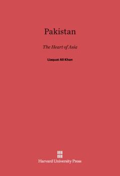 Hardcover Pakistan: The Heart of Asia, Speeches in the United States and Canada, May and June, 1950 by the Prime Minister of Pakistan Book