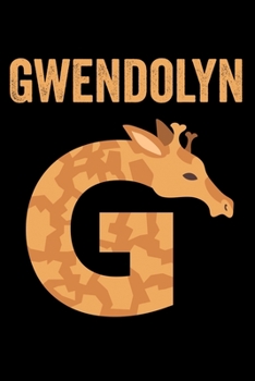 Gwendolyn: Journal (Diary, Notebook) Personalized Custom Name Alphabet Giraffe Birthday Gift for Girls
