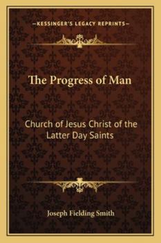 Paperback The Progress of Man: Church of Jesus Christ of the Latter Day Saints Book
