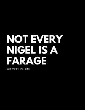 Not Every Nigel Is a Farage, but Most Are Gits : Rude Notebook