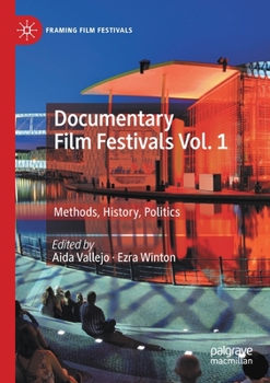 Paperback Documentary Film Festivals Vol. 1: Methods, History, Politics Book