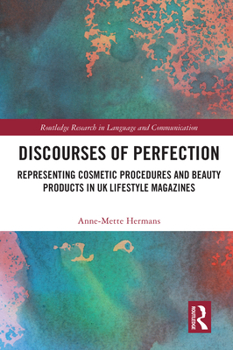 Paperback Discourses of Perfection: Representing Cosmetic Procedures and Beauty Products in UK Lifestyle Magazines Book