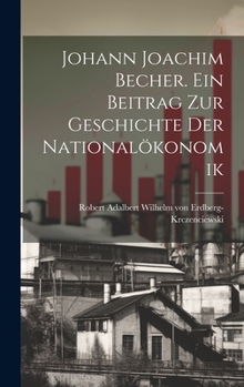 Hardcover Johann Joachim Becher. Ein Beitrag zur Geschichte der Nationalökonomik [German] Book