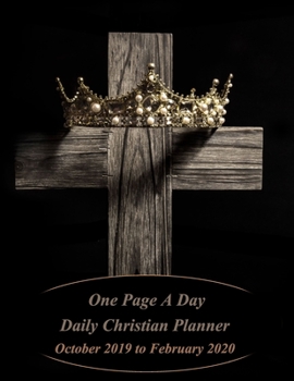 One Page A Day Daily Christian Planner: October 2019 to February 2020 with Decorative Cross Interior - Cross and Crown
