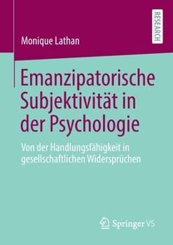 Paperback Emanzipatorische Subjektivität in Der Psychologie: Von Der Handlungsfähigkeit in Gesellschaftlichen Widersprüchen [German] Book