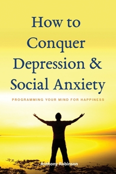 Paperback How to Conquer Depression & Social Anxiety Book