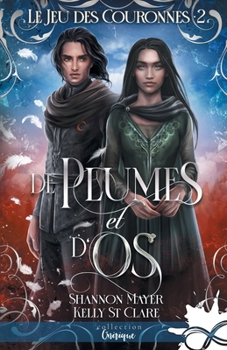 De plumes et d'os: Le jeu des couronnes, T2 (French Edition) - Book #2 of the Honey and Ice
