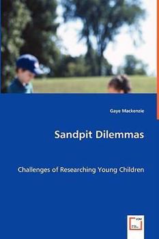 Paperback Sandpit Dilemmas - Challenges of Researching Young Children Book