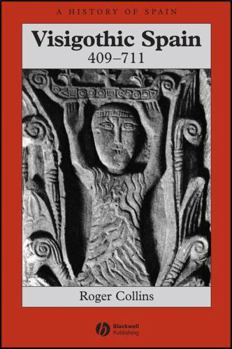 Visigothic Spain 409-711 (A History of Spain) - Book  of the A History of Spain