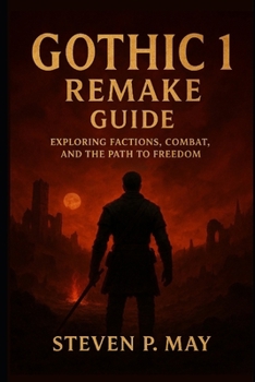Paperback Gothic 1 Remake Guide: Exploring Factions, Combat, and the Path to Freedom Book