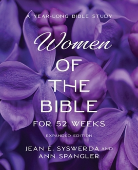 The Women of the Bible for 52 Weeks Expanded Edition: A Year-Long Bible Study
