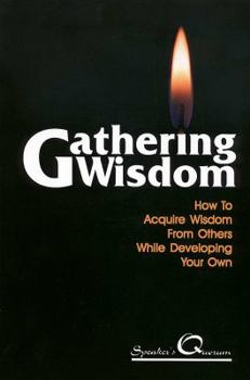 Paperback Gathering Wisdom: How to Acquire Wisdom from Others While Developing Your Own Book