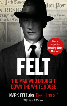 Paperback Felt: The Man Who Brought Down the White House - Now a Major Motion Picture Book