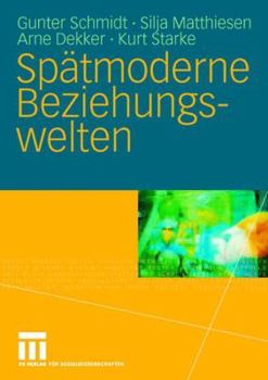 Paperback Spätmoderne Beziehungswelten: Report Über Partnerschaft Und Sexualität in Drei Generationen [German] Book